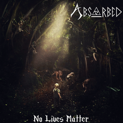 Absorbed (USA) : No Lives Matter